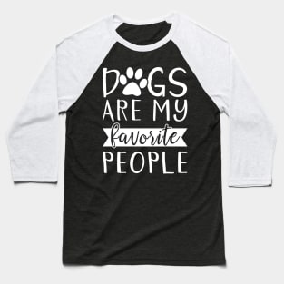 Dogs Are My Favorite People Baseball T-Shirt